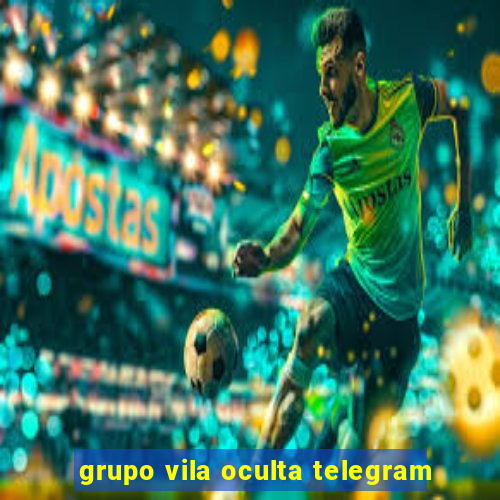 grupo vila oculta telegram